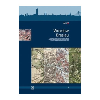 Wrocław. Breslau. Historyczno - topograficzny atlas miast polskich