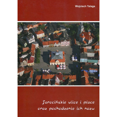 Jarocińskie ulice i place oraz pochodzenie ich nazw