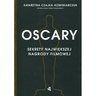Oscary Sekrety największej nagrody filmowej