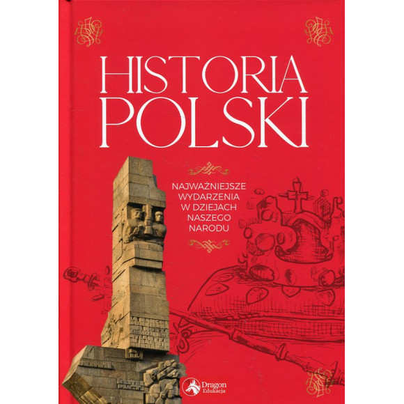 Historia Polski Najważniejsze wydarzenia w dziejach naszego narodu