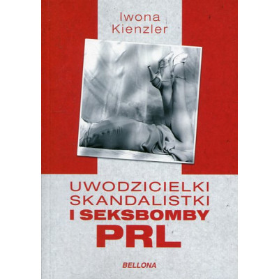 Uwodzicielki, skandalistki i seksbomby PRL