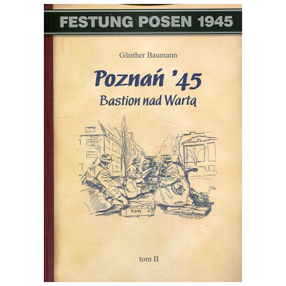 Poznań 45. Bastion nad Wartą tom II