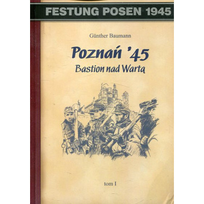 Poznań 45. Bastion nad Wartą tom I