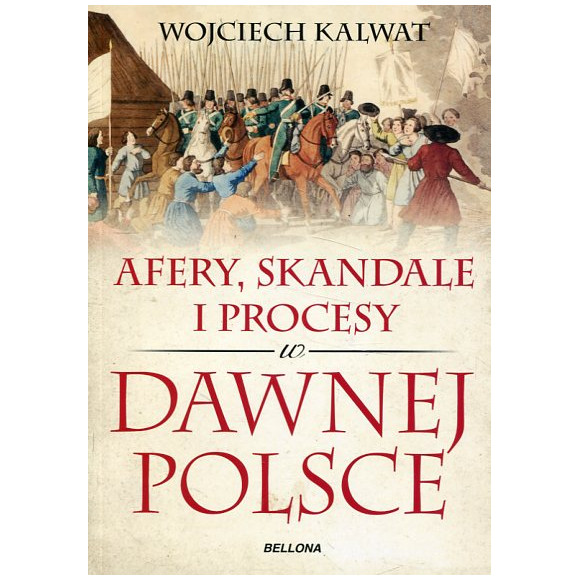 Afery, skandale i procesy w dawnej Polsce