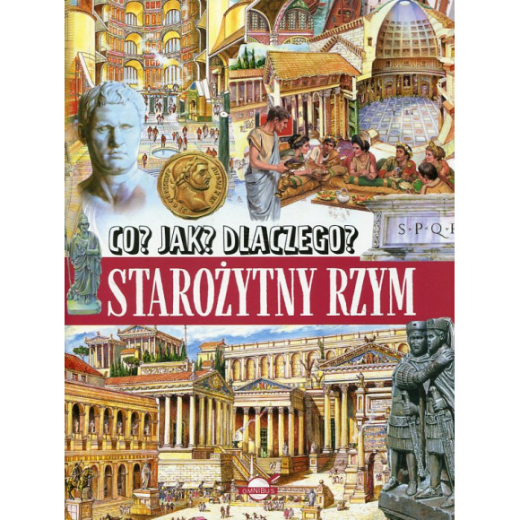 Co? Jak? Dlaczego? Starożytny Rzym