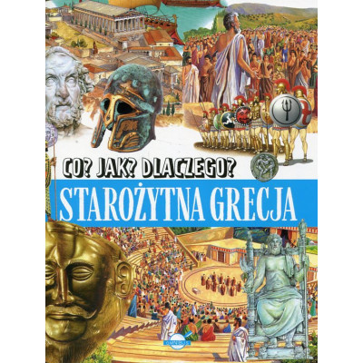 Co? Jak? Dlaczego? Starożytna Grecja