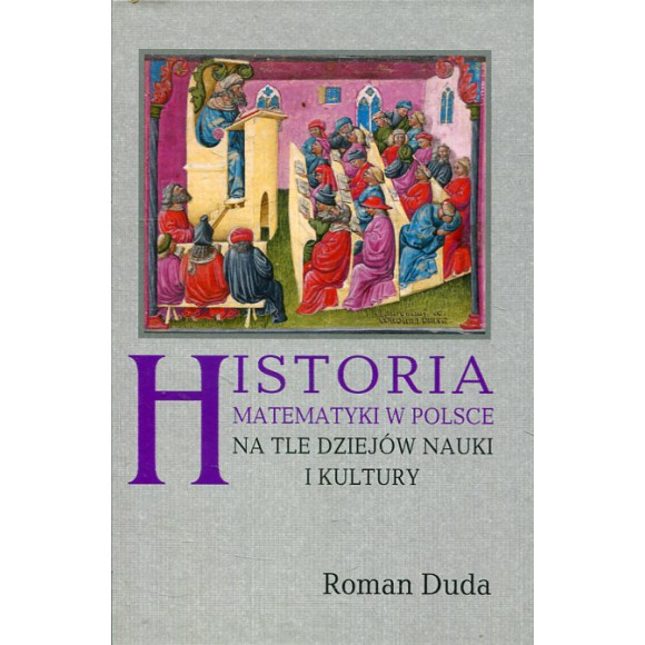 Historia matematyki w Polsce na tle dziejów nauki i kultury