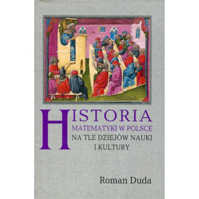 Historia matematyki w Polsce na tle dziejów nauki i kultury