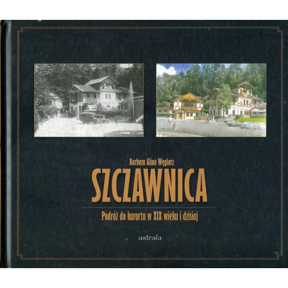 Szczawnica Podróż do kurortu w XIX wieku i dzisiaj