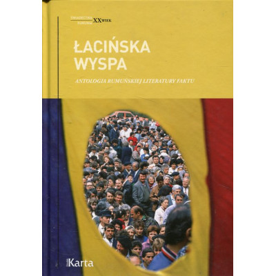 Łacińska wyspa. Antologia rumuńskiej literatury faktu