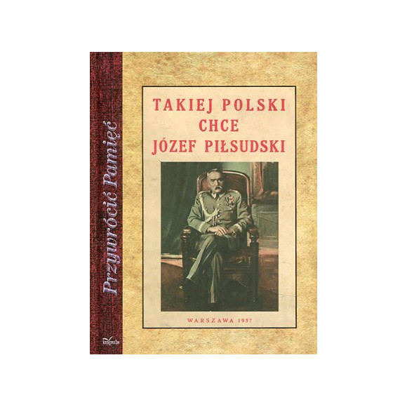 Takiej Polski chce Józef Piłsudski