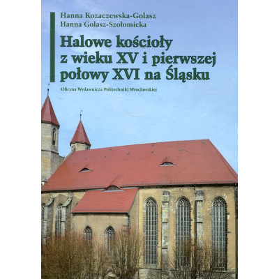 Halowe kościoły z wieku XV i pierwszej połowy XVI na Śląsku