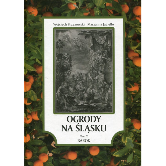 Ogrody na Śląsku. Tom 2 Barok