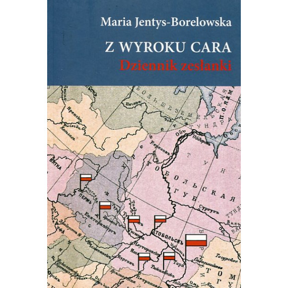 Z wyroku cara. Dziennik zesłanki