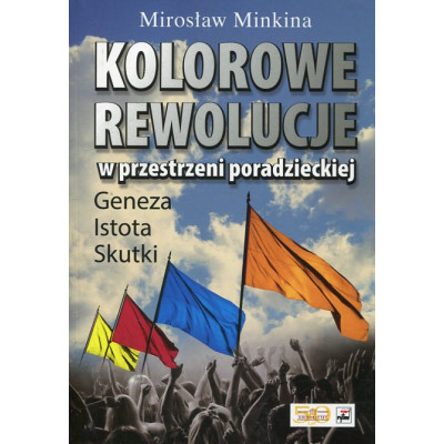Kolorowe rewolucje w przestrzeni poradzieckiej. Geneza, istota, skutki