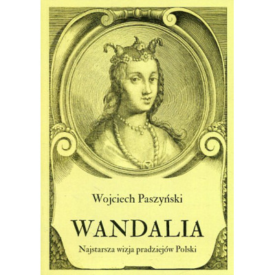 Wandalia. Najstarsza wizja pradziejów Polski