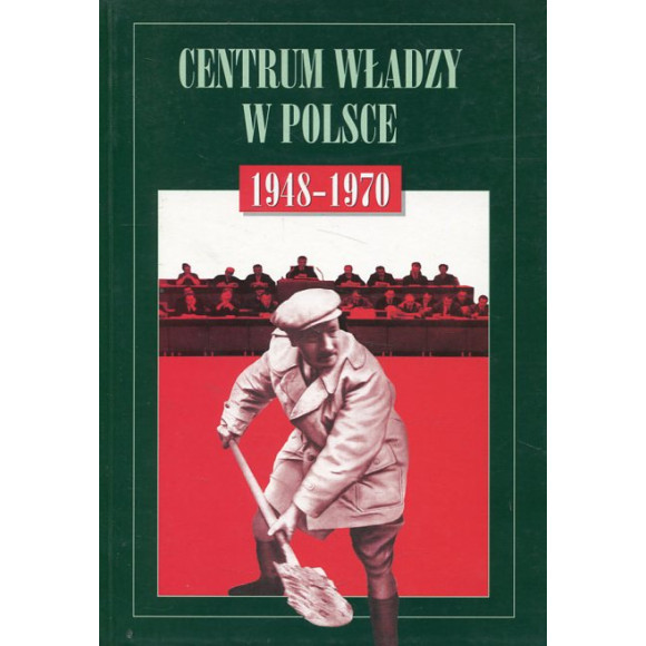 Centrum władzy w Polsce 1948-1970