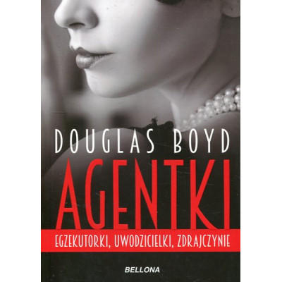 Agentki Egzekutorki, uwodzicielki, zdrajczynie