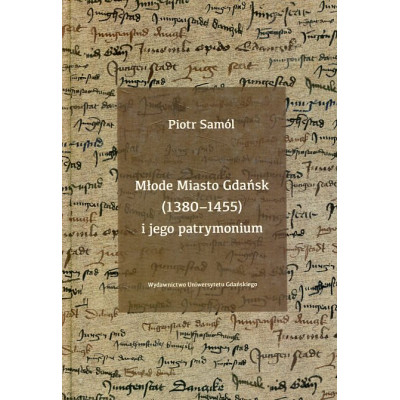 Młode Miasto Gdańsk (1380-1455) i jego patrymonium