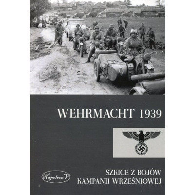 Wehrmacht 1939. Szkice z bojów kampanii wrześniowej