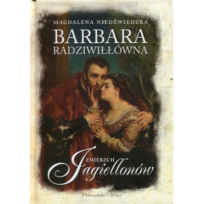 Barbara Radziwiłłówna Zmierzch Jagiellonów