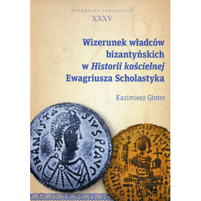 Wizerunek władców bizantyńskich w Historii kościelnej Ewagriusza Scholastyka