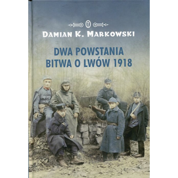 Dwa powstania Bitwa o Lwów 1918