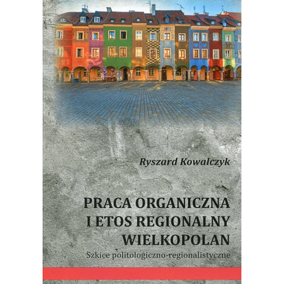Praca organiczna i etos regionalny Wielkopolan