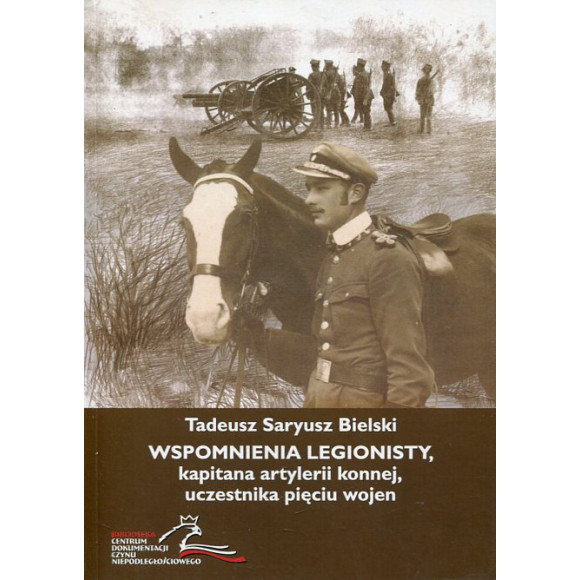 Wspomnienia legionisty kapitana artylerii konnej, uczestnika pięciu wojen
