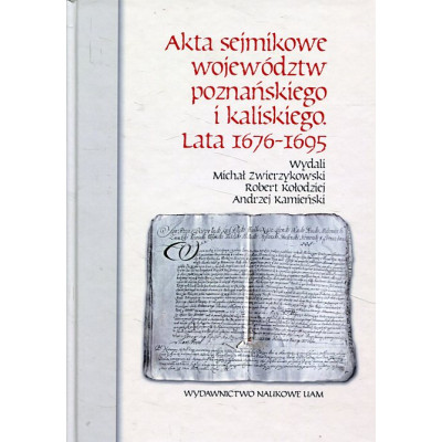 Akta sejmikowe województw poznańskiego i kaliskiego. Lata 1676-1695