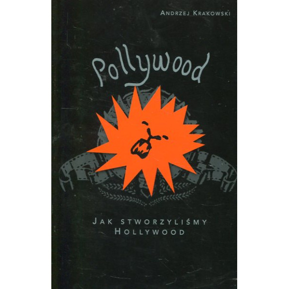 Pollywood. Jak stworzyliśmy Hollywood