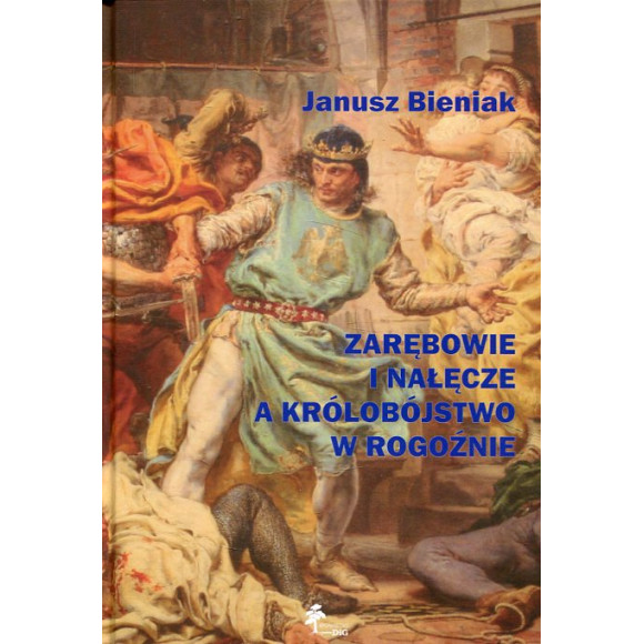 Zarębowie i Nałęcze a królobójstwo w Rogoźnie