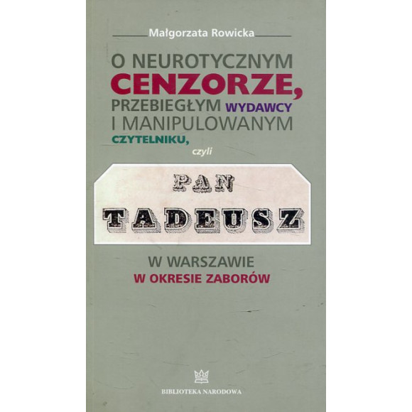 O neurotycznym cenzorze, przebiegłym wydawcy i manipulowanym czytelniku czyli Pan Tadeusz w Warszawie w okresie zaborów