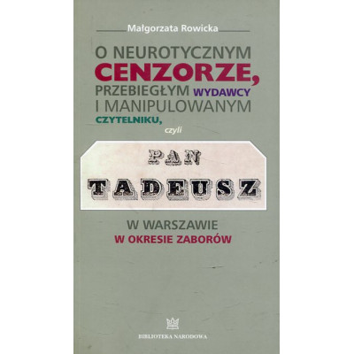 O neurotycznym cenzorze, przebiegłym wydawcy i manipulowanym czytelniku czyli Pan Tadeusz w Warszawie w okresie zaborów