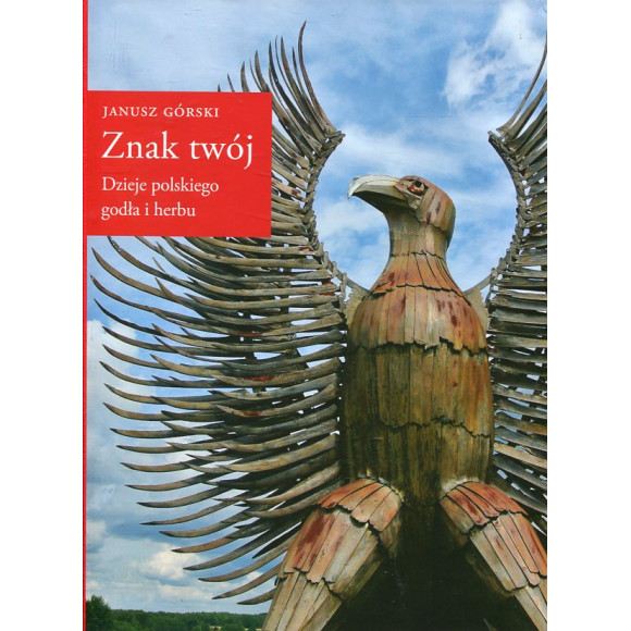Znak twój. Dzieje polskiego godła i herbu
