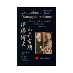 Ito Hirobumi i Yamagata Aritomo. Czołowi politycy Japonii okresu Meiji (1868-1912)