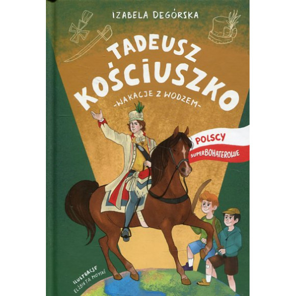 Tadeusz Kościuszko Wakacje z wodzem