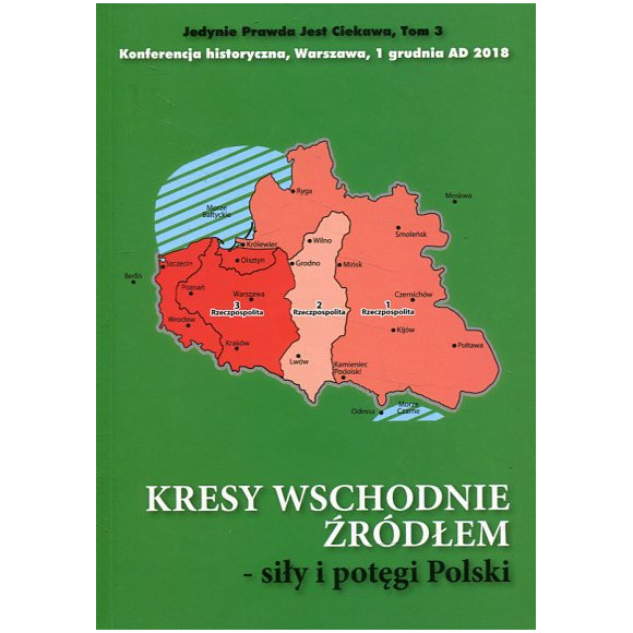 Kresy wschodnie źródłem siły i potęgi Polski