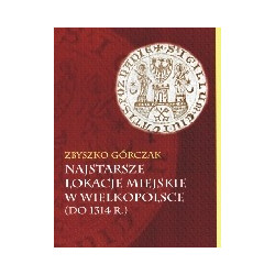 Najstarsze lokacje miejskie w Wielkopolsce (do 1314r.)