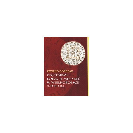 Najstarsze lokacje miejskie w Wielkopolsce (do 1314r.)