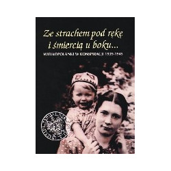 Ze strachem pod rękę i śmiercią u boku...
