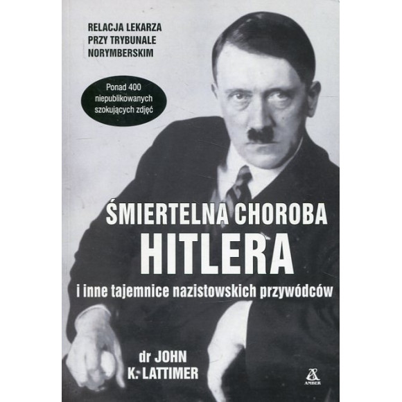 Śmiertelna choroba Hitlera i inne tajemnice nazistowskich przywódców