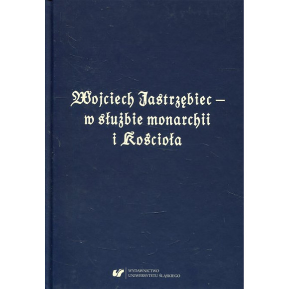 Wojciech Jastrzębiec – w służbie monarchii i Kościoła