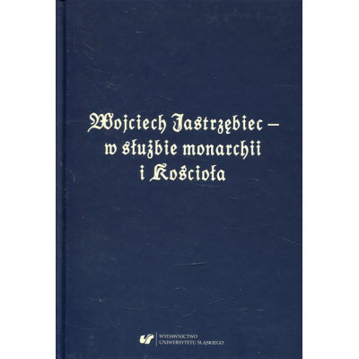 Wojciech Jastrzębiec – w służbie monarchii i Kościoła