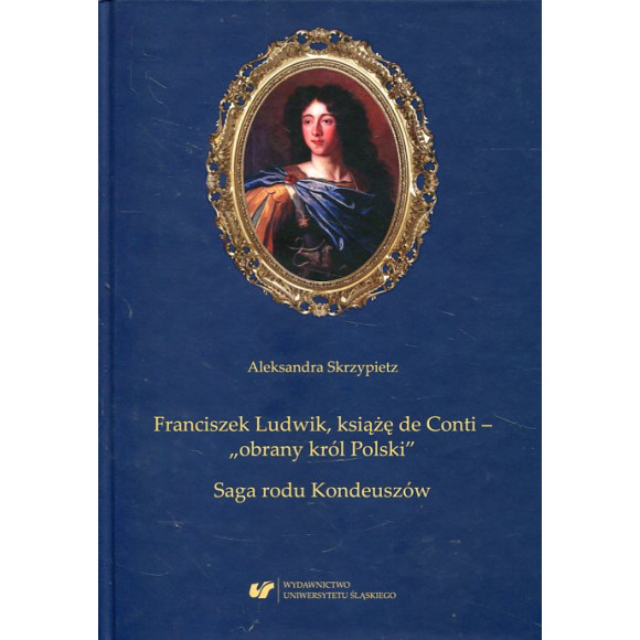 Franciszek Ludwik, książę de Conti – „obrany król Polski”
