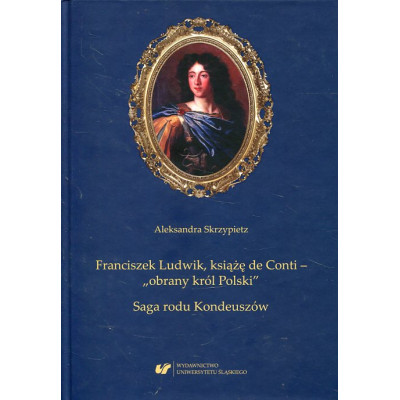 Franciszek Ludwik, książę de Conti – „obrany król Polski”