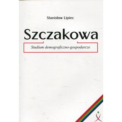 Szczakowa. Studium demograficzno-gospodarcze