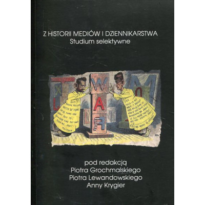Z historii mediów i dziennikarstwa. Studium selektywne