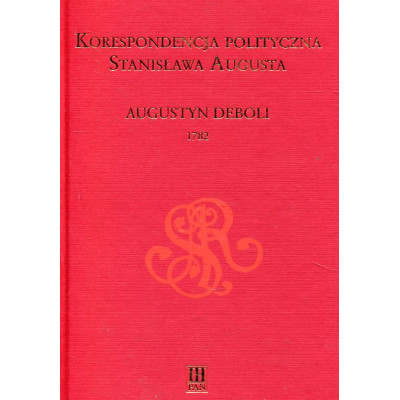 Korespondencja polityczna Stanisława Augusta. Augustyn Deboli 1781