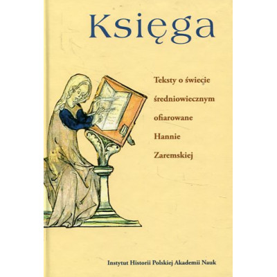 Księga Teksty o świecie średniowiecznym ofiarowane Hannie Zaremskiej